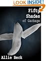 Fifty Shades of Garbage (A Parody)