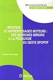 Imitation et apprentissages moteurs : des neurones miroirs � la p�dagogie du geste sportif