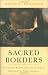 Sacred Borders: Continuing Revelation and Canonical Restraint in Early America (Religion in America)