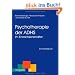 Psychotherapie der ADHS im Erwachsenenalter: Ein Arbeitsbuch