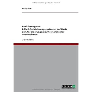 【クリックで詳細表示】Evaluierung Von E-mail-Archivierungssystemen Auf Basis Der Anforderungen Mittelst Ndischer Unternehmen [ペーパーバック]