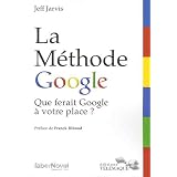 La m�thode Google : que ferait Google � votre place ?par Jeff Jarvis