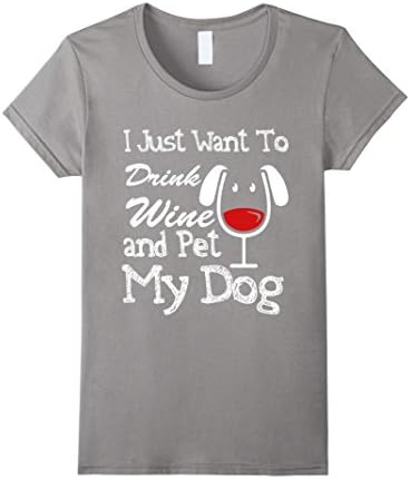 Women's I Just Want to Drink Wine and Pet My Dog T-Shirt Funny Tee Small Slate