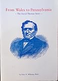 From Wales to Pennsylvania : the David Thomas story