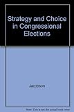 Strategy and choice in congressional elections