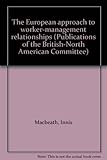 The European approach to worker-management relationships