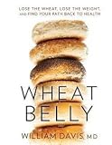 Wheat Belly : Lose the Wheat, Lose the Weight, and Find Your Path Back to Health (Large Print Hardcover)--by M.d. William Davis [2014 Edition]