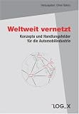 Produkt-Bild: Weltweit vernetzt: Konzepte und Handlungsfelder f&uuml;r die Automobilindustrie