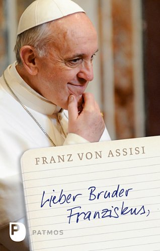 Lieber Bruder Franziskus (German Edition)