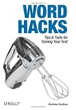 Word Hacks: Tips & Tools for Taming Your Text