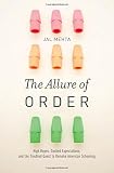 The allure of order : high hopes, dashed expectations, and the troubled quest to remake American schooling