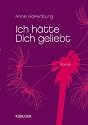 Ich hätte Dich geliebt: Roman