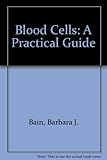 Blood cells : a practical guide