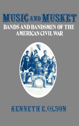 Music and Musket: Bands and Bandsmen of the American Civil War (Contributions to the Study of Music and Dance)