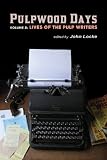 Pulpwood Days, Vol 2: Lives of the Pulp Writers