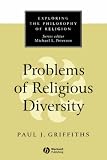 Problems of Religious Diversity (Exploring the Philosophy of Religion)