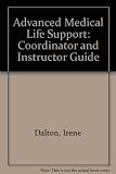 Coordinator & instructor guide [to] Advanced medical life support / [Alice L. Dalton ...et al.]