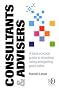 Consultants and Advisors: A Best Practice Guide to Choosing, Using and Getting Good Value