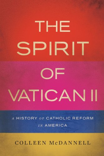 The Spirit of Vatican II: A History of Catholic Reform in America