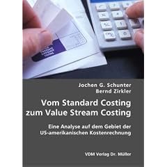 Vom Standard Costing zum Value Stream Costing: Eine Analyse auf dem Gebiet der US-amerikanischen Kostenrechnung