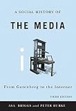 A social history of the media : from Gutenberg to the Internet
