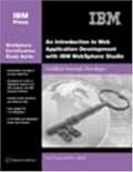Introduction to Web Application Development with IBM WebSphere Studio, An: IBM Certified Associate Developer (IBM Certification Study Guides) (IBM Certification Study Guides)