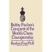 Bobby Fischer's Conquest of the World Chess Championship: The Psychology and Tactics of the Title Match