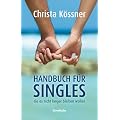 Handbuch f�r Singles, die es nicht l�nger bleiben wollen