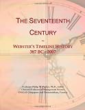 The Seventeenth Century: Websters Timeline History, 387 BC - 2007