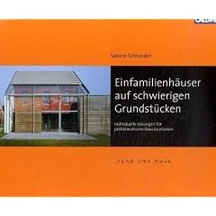 Einfamilienh�user auf schwierigen Grundst�cken: Individuelle L�sungen f�r problematische Bausituationen. 25 Einfamilienh�user werden mit Lagepl�nen, ... und verschiedenen Ansichten vorgestellt