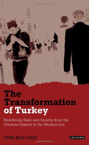 The Transformation of Turkey: Redefining State and Society from the Ottoman Empire to the Modern Era (Library of Modern Middle East Studies) Book Image