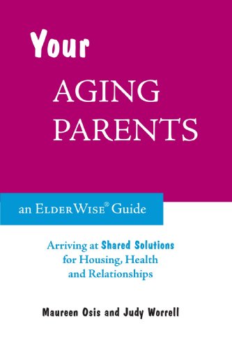 Your Aging Parents: Arriving at shared solutions for housing, health and relationships
