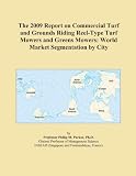 The 2009 Report on Commercial Turf and Grounds Riding Reel-Type Turf Mowers and Greens Mowers: World Market Segmentation by City