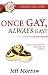 Book Once Gay Always Gay? Homosexual to Husband