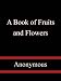 A Book of Fruits and Flowers