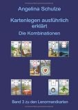 Schulze, A: Kartenlegen ausf&uuml;hrlich erkl&auml;rt  - Die Kombinati - Angelina Schulze