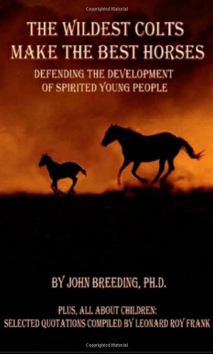 The Wildest Colts Make the Best Horses