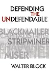 Defending the Undefendable: The pimp, prostitute, scab, slumlord, libeler, moneylender and other scapegoats in the rogue's gallery of American society