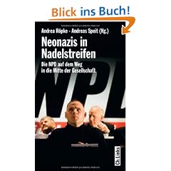 Neonazis in Nadelstreifen. Die NPD auf dem Weg in die Mitte der Gesellschaft