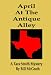 April At The Antique Alley (Xara Smith Mysteries)