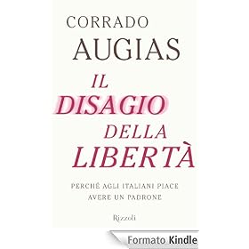 Il disagio della libert�: Perch� agli italiani piace avere un padrone (Saggi italiani)