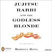 Jujitsu Rabbi and the Godless Blonde: A True Story | [Rebecca Dana]