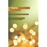 A Faith and Culture Devotional: Daily Readings on Art, Science, and Life