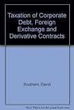 Tolley's taxation of corporate debt, foreign exchange and derivative contracts