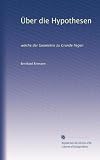 Über die Hypothesen: welche der Geometrie zu Grunde liegen (German Edition)