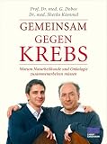 Produkt-Bild: Gemeinsam gegen Krebs. Warum Naturheilkunde und Onkologie zusammenarbeiten m&uuml;ssen