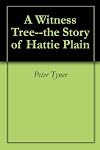 A Witness Tree--the Story of Hattie Plain