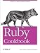 Ruby Cookbook (Cookbooks (O'Reilly)) by Lucas Carlson, Leonard Richardson