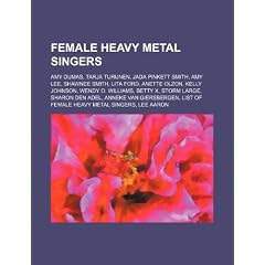 Female Heavy Metal Singers: Amy Dumas, Tarja Turunen, Jada Pinkett Smith, Amy Lee, Shawnee Smith, Lita Ford, Anette Olzon, Kelly Johnson