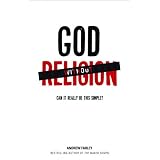 God without Religion: Can It Really Be This Simple?by Andrew Farley